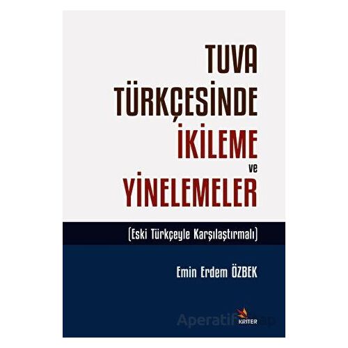 Tuva Türkçesinde İkileme ve Yinelemeler - Emin Erdem Özbek - Kriter Yayınları