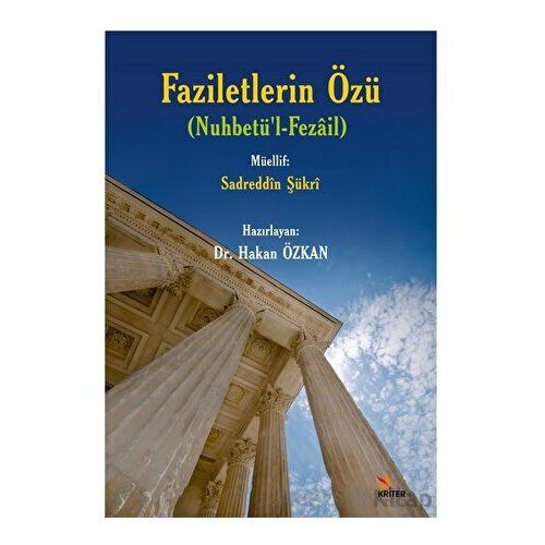 Faziletlerin Özü (Nuhbetü’l-Fezail) - Hakan Özkan - Kriter Yayınları