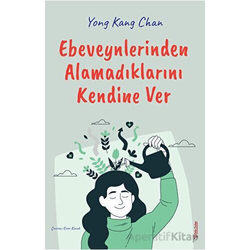 Ebeveynlerinden Alamadıklarını Kendine Ver - Yong Kang Chan - Sola Unitas