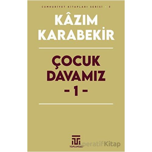 Çocuk Davamız - 1 - Kazım Karabekir - Toplumsal Kitap
