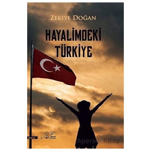 Hayalimdeki Türkiye - Zekiye Doğan - Kuytu Yayınları