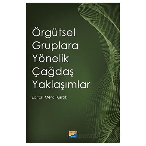 Örgütsel Gruplara Yönelik Çağdaş Yaklaşımlar - Kolektif - Siyasal Kitabevi
