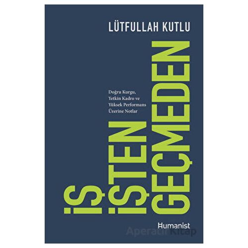 İş İşten Geçmeden - Lütfullah Kutlu - Hümanist Kitap Yayıncılık