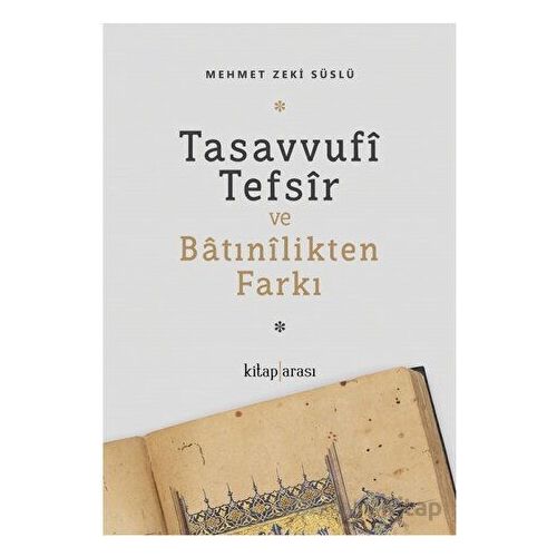 Tasavvufi Tefsir ve Batınilikten Farkı - Mehmet Zeki Süslü - Kitap Arası