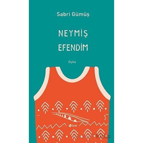 Neymiş Efendim - Sabri Gümüş - Şule Yayınları