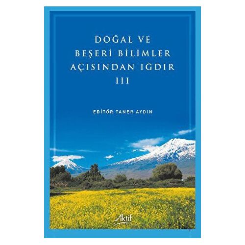 Doğal ve Beşeri Bilimler Açısından Iğdır - III - Kolektif - Aktif Yayınevi