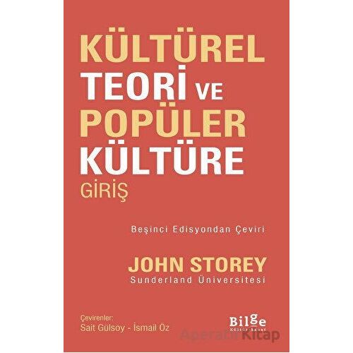Kültürel Teori ve Popüler Kültüre Giriş - John Storey - Bilge Kültür Sanat