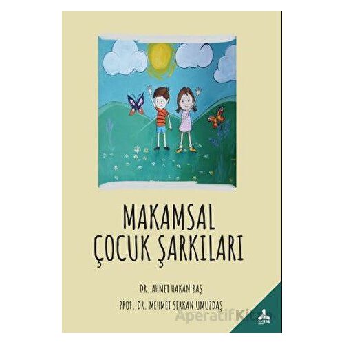 Makamsal Çocuk Şarkıları - Ahmet Hakan Baş - Sonçağ Yayınları