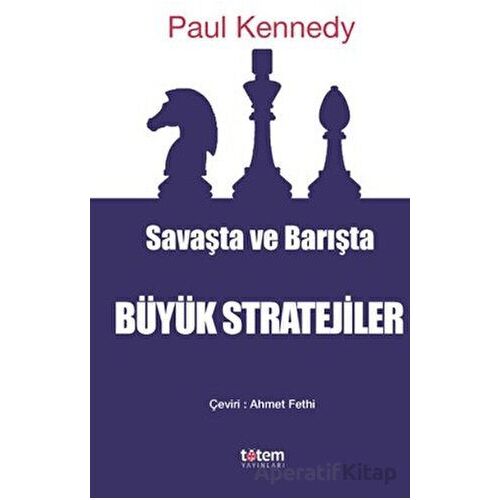 Savaşta ve Barışta Büyük Stratejiler - Paul Kennedy - Totem Yayıncılık