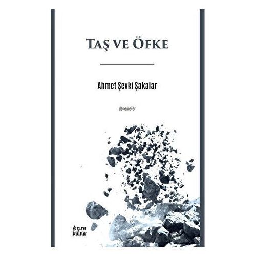 Taş ve Öfke - Ahmet Şevki Şakalar - Çıra Yayınları