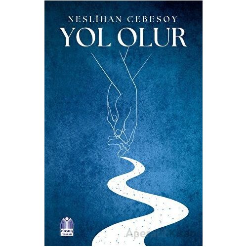 Yol Olur - Neslihan Cebesoy - Yükseliş Yayınları