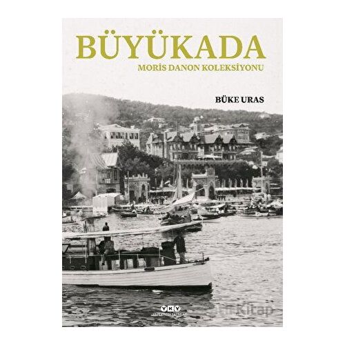 Büyükada- Moris Danon Koleksiyonu - Büke Uras - Yapı Kredi Yayınları