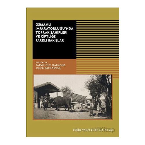 Osmanlı İmparatorluğu’nda Toprak Sahipleri Ve Çiftliğe Farklı Bakışlar