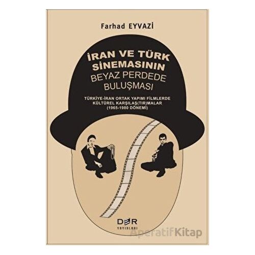 İran ve Türk Sinemasının Beyaz Perdede Buluşması - Farhad Eyvazi - Der Yayınları