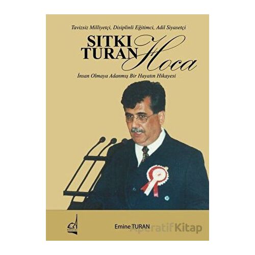 Sıtkı Turan Hoca: İnsan Olmaya Adanmış Bir Hayatın Hikayesi - Tavizsiz Milliyetçi Disiplinli Eğitim