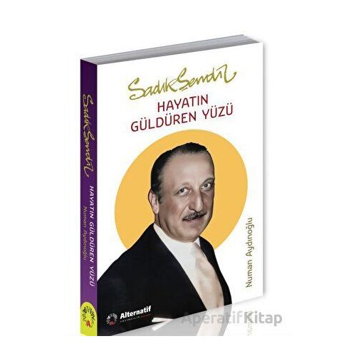 Sadık Şendil - Hayatın Güldüren Yüzü - Numan Aydınoğlu - Alternatif Yayıncılık