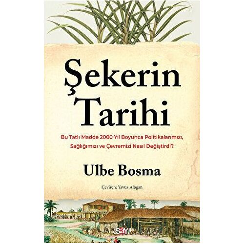 Şekerin Tarihi - Ulbe Bosma - Say Yayınları