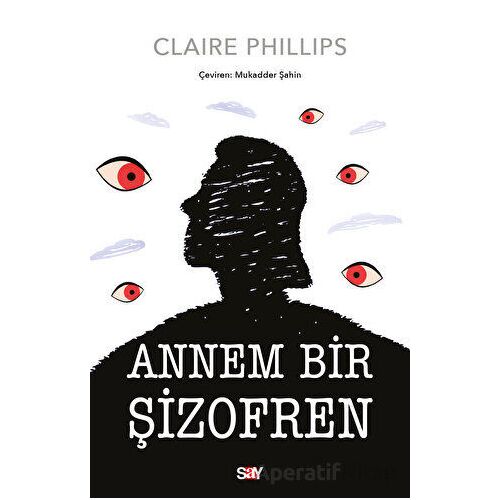 Annem Bir Şizofren - Claire Phillips - Say Yayınları