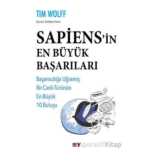 Sapiens’in En Bu¨yu¨k Başarıları - Tim Wolff - Say Yayınları