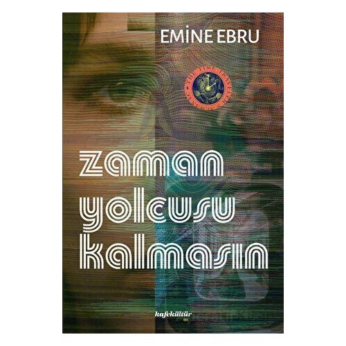 Zaman Yolcusu Kalmasın - Emine Ebru - Kafe Kültür Yayıncılık