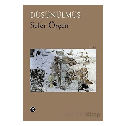 Düşünülmüş - Sefer Örçen - Kafe Kültür Yayıncılık