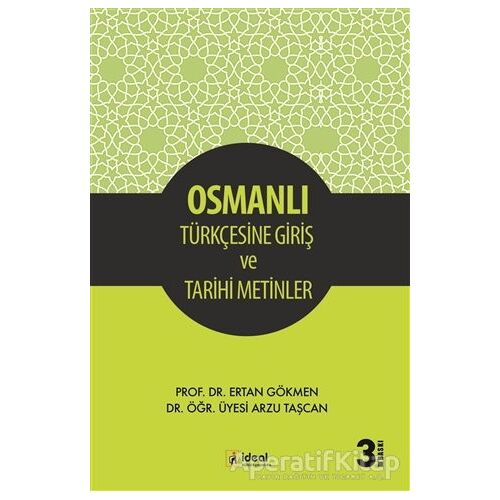 Osmanlı Türkçesine Giriş ve Tarihi Metinler - Ertan Gökmen - İdeal Kültür Yayıncılık Ders Kitapları