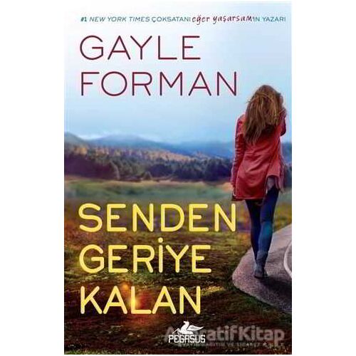 Senden Geriye Kalan - Gayle Forman - Pegasus Yayınları