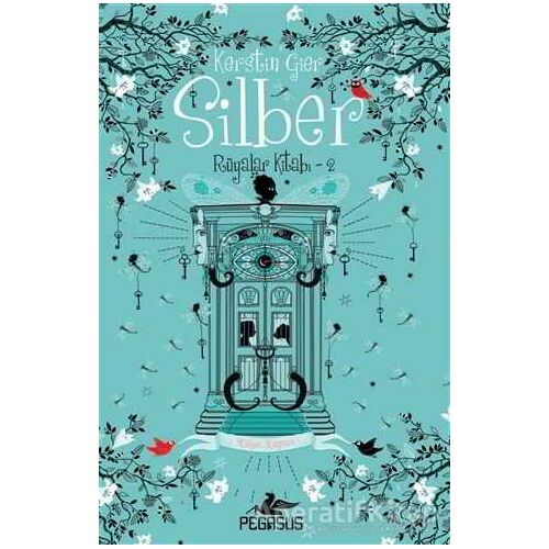 Silber: Rüyalar Kitabı 2 (Ciltli) - Rüya Kapısı - Kerstin Gier - Pegasus Yayınları