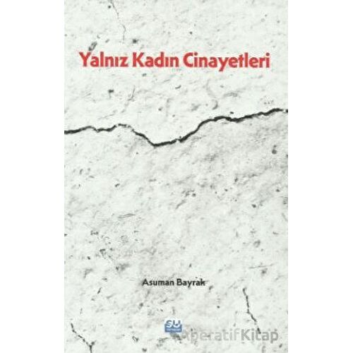 Yalnız Kadın Cinayetleri - Asuman Bayrak - Su Yayınevi
