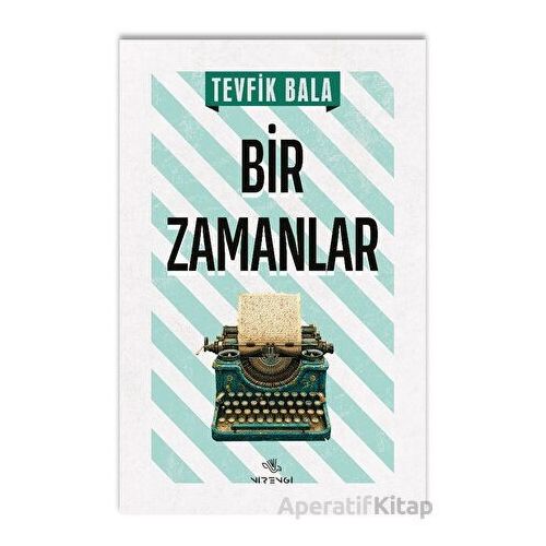 Bir Zamanlar - Tevfik Bala - Nirengi Yayınları