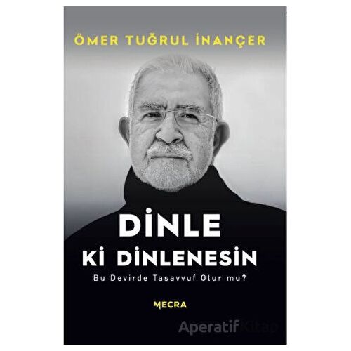 Dinle ki Dinlenesin - Ömer Tuğrul İnançer - Mecra Kitap