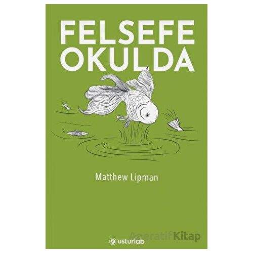 Felsefe Okulda - Matthew Lipman - Usturlab Kitap