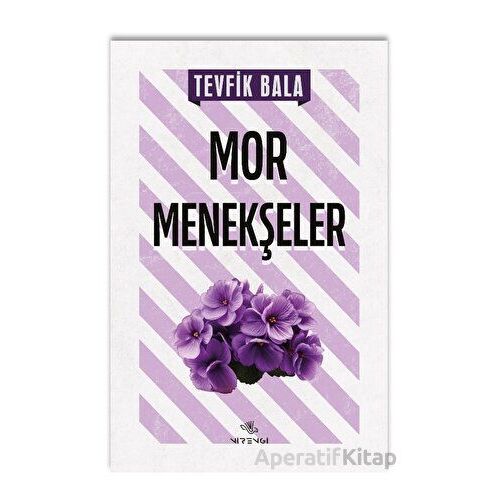 Mor Menekşeler - Tevfik Bala - Nirengi Yayınları