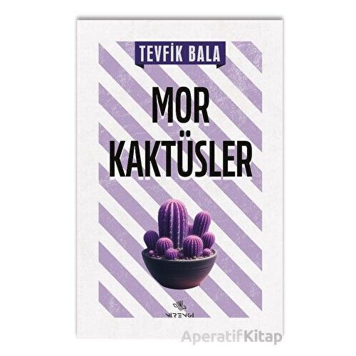 Mor Kaktüsler - Tevfik Bala - Nirengi Yayınları