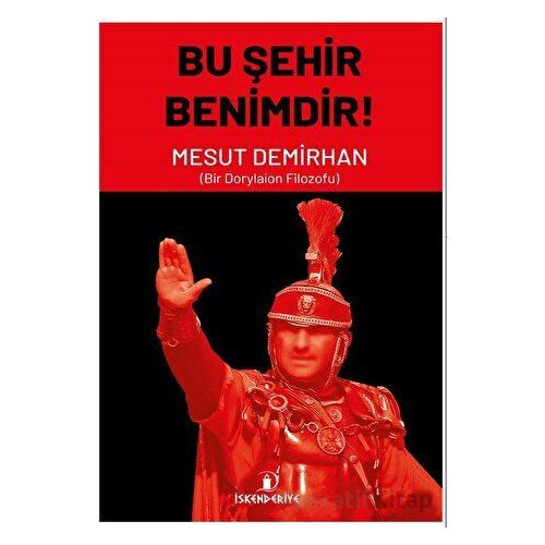 Bu Şehir Benimdir - Mesut Demirhan - İskenderiye Yayınları