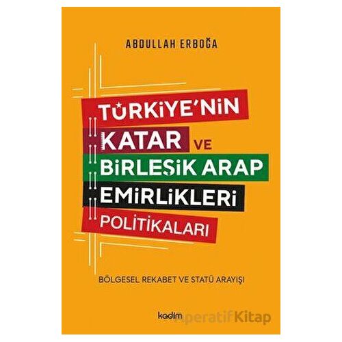 Türkiyenin Katar ve Birleşik Arap Emirlikleri Politikaları - Bölgesel Rekabet ve Statü Arayışı