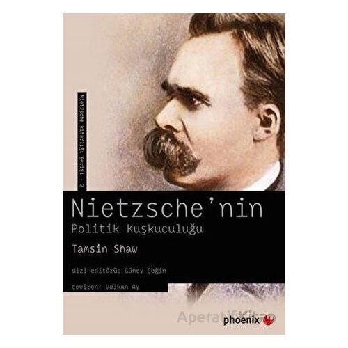 Nietzschenin Politik Kuşkuculuğu - Tamsin Shaw - Phoenix Yayınevi