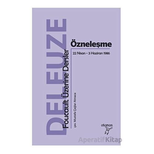Özneleşme: Foucault Üzerine Dersler - Gilles Deleuze - Otonom Yayıncılık