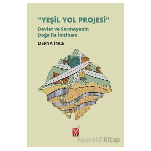 Yeşil Yol Projesi - Devlet ve Sermayenin Doğa ile İmtihanı - Derya İnce - Sosyal Araştırmalar Vakfı