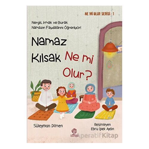 Namaz Kılsak Ne mi Olur? - Süleyman Dilmen - Gonca Yayınevi
