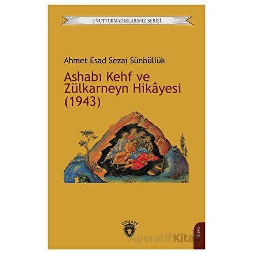 Ashabı Kehf ve Zülkarneyn Hikayesi (1943) - Ahmet Esad Sezai Sünbüllük - Dorlion Yayınları