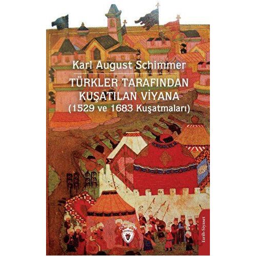 Türkler Tarafından Kuşatılan Viyana (1529 ve 1683 Kuşatmaları)