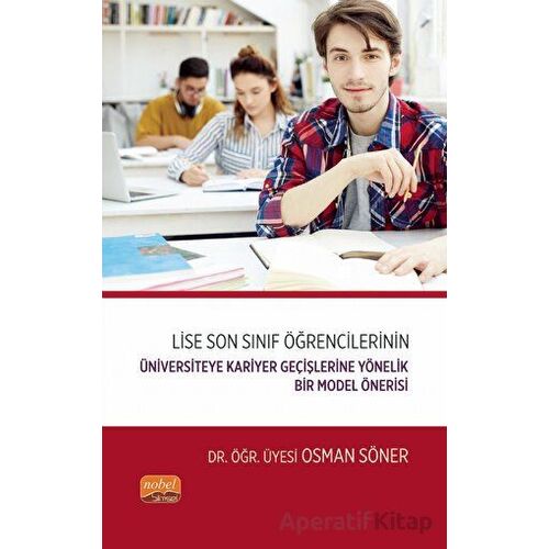 Lise Son Sınıf Öğrencilerinin Üniversiteye Kariyer Geçişlerine Yönelik Bir Model Önerisi