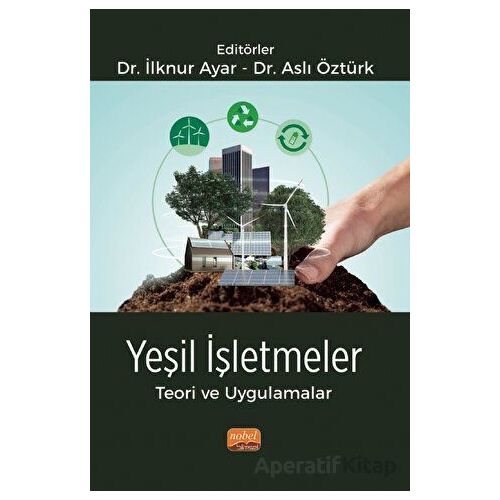 Yeşil İşletmeler Teori ve Uygulamalar - Kolektif - Nobel Bilimsel Eserler