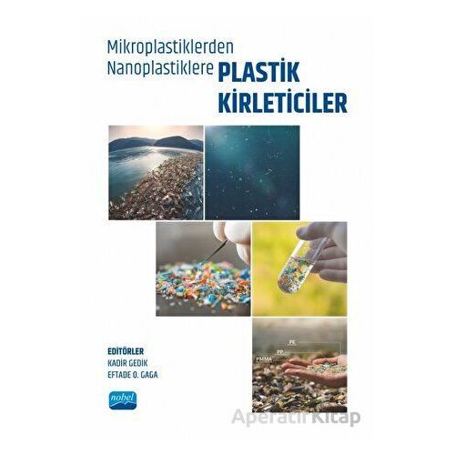 Mikroplastiklerden Nanoplastiklere Plastik Kirleticiler - Kolektif - Nobel Akademik Yayıncılık