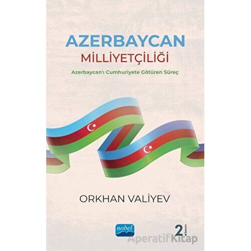 Azerbaycan Milliyetçiliği - Azerbaycanı Cumhuriyete Götüren Süreç