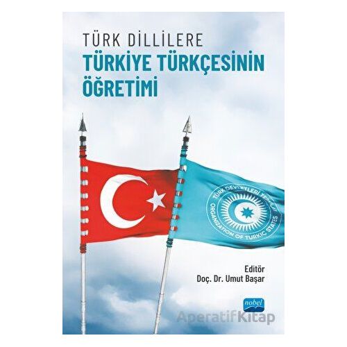 Türk Dillilere Türkiye Türkçesinin Öğretimi - Kolektif - Nobel Akademik Yayıncılık