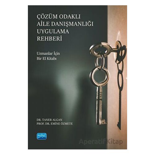 Çözüm Odaklı Aile Danışmanlığı Uygulama Rehberi - Taner Algan - Nobel Akademik Yayıncılık