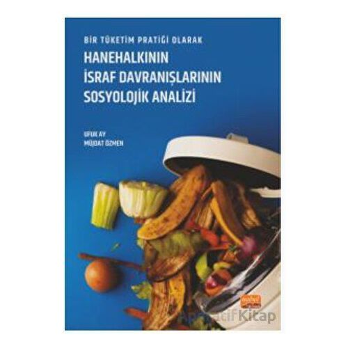 Bir Tüketim Pratiği Olarak Hanehalkının İsraf Davranışlarının Sosyolojik Analizi