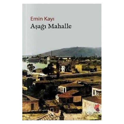 Aşağı Mahalle - Emin Kayı - Klaros Yayınları